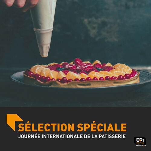 SELECTION SPÉCIALE - JOURNÉE INTERNATIONALE DE LA PATISSERIE SELECTION SPÉCIALE - JOURNÉE INTERNATIONALE DE LA PATISSERIE