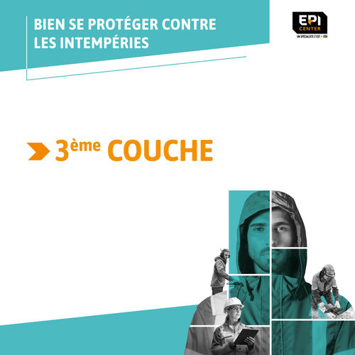 BIEN SE PROTÉGER CONTRE LES INTEMPÉRIES - LA 3EME COUCHE BIEN SE PROTÉGER CONTRE LES INTEMPÉRIES - LA 3EME COUCHE