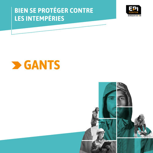 BIEN SE PROTÉGER CONTRE LES INTEMPÉRIES - LES GANTS BIEN SE PROTÉGER CONTRE LES INTEMPÉRIES - LES GANTS